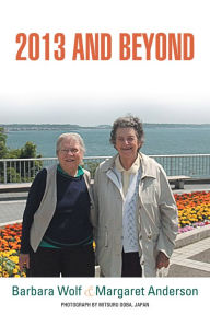 Title: 2013 AND BEYOND, Author: Barbara Wolf & Margaret Anderson