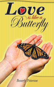 Title: Love is like a Butterfly, Author: Beverly Peterson