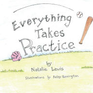 Title: Everything Takes Practice, Author: Natalie Lewis
