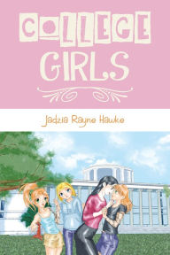 Title: COLLEGE GIRLS, Author: Jadzia Rayne Hawke