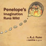 Penelope's Imagination Runs Wild