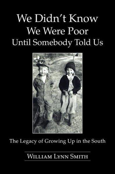 We Didn't Know Were Poor Until Somebody Told Us: the Legacy of Growing Up South