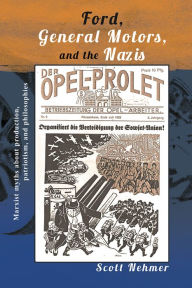 Title: Ford, General Motors, and the Nazis: Marxist myths about production, patriotism, and philosophies, Author: Scott Nehmer