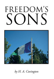 Title: Freedom's Sons, Author: H. A. Covington