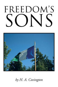 Title: Freedom's Sons, Author: H A Covington