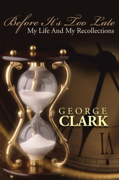 Before It's Too Late: My Life and Recollections