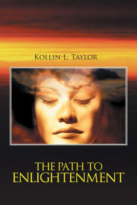 Title: The Path to Enlightenment, Author: Kollin L. Taylor
