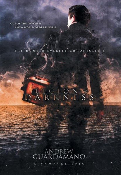 Legion of Darkness: The Hunter Everett Chronicles II