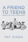A Friend to Teens: Book 2 of the Lupton Saga