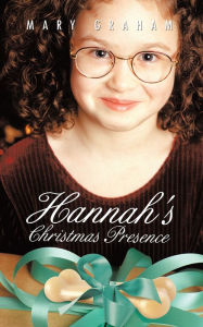 Title: Hannah's Christmas Presence, Author: Mary Graham