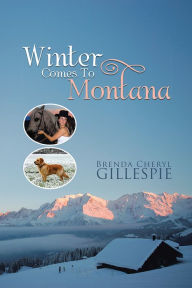 Title: Winter Comes To Montana, Author: Brenda Cheryl Gillespie