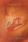 ADDICTED TO MIDNIGHT: Are You Enslaved?