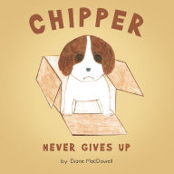 Title: Chipper: Never gives up., Author: Diane MacDowell