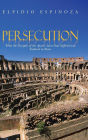 Persecution: What the Disciples of the Apostle Saint Paul Suffered and Endured in Rome