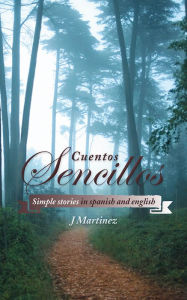 Title: Cuentos Sencillos: Simple stories in spanish and english, Author: J Martinez