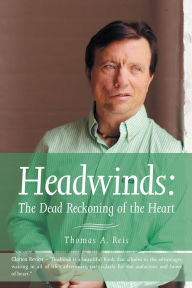 Title: Headwinds: The Dead Reckoning of the Heart, Author: Thomas A. Reis