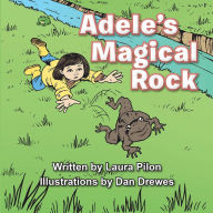 Title: Adele's Magical Rock, Author: Laura Pilon