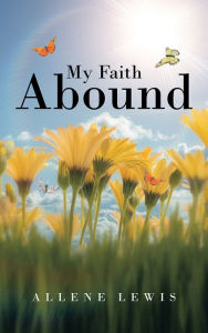 Title: My Faith Abound, Author: Allene Lewis