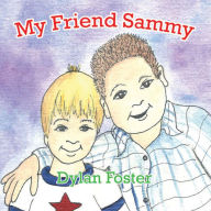 Title: My Friend Sammy, Author: Dylan Foster
