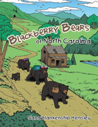 Title: Blackberry Bears of North Carolina, Author: Nana Blankenship Hensley