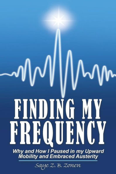 Finding My Frequency: Why and How I Paused Upward Mobility Embraced Austerity