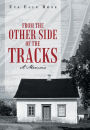 From the Other Side of the Tracks: A Memoir