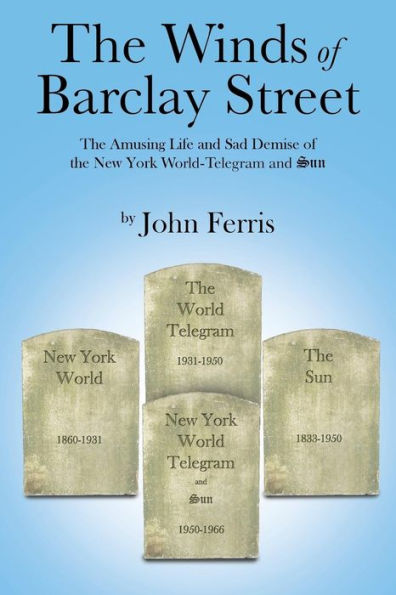 the Winds of Barclay Street: Amusing Life and Sad Demise New York World-Telegram Sun