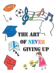 Title: The Art of Never Giving Up, Author: Colin Dalton