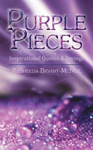 Title: Purple Pieces: Inspirational Quotes & Sayings, Author: RaSheeda Bryant-McNeil