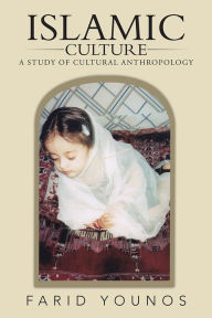 Title: Islamic Culture: A Study of Cultural Anthropology, Author: Farid Younos