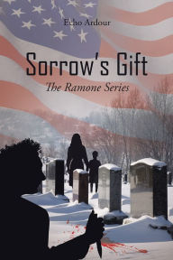 Title: Sorrow's Gift: The Ramone Series, Author: Echo Ardour