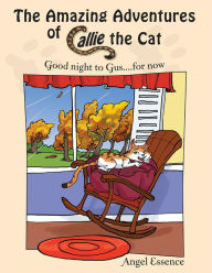 Title: The Amazing Adventures of Callie the Cat: Good Night to Gus....For Now, Author: Angel Essence