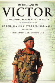 Title: In the Name of Victor: Confronting Errors with the Truth, Author: Terver Malu