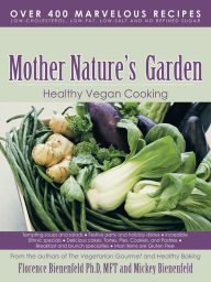 Title: Mother Nature's Garden: Healthy Vegan Cooking, Author: Florence Bienenfeld Ph.D