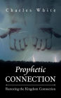 Prophetic Connection: Restoring the Kingdom Connection