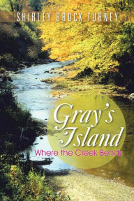 Title: Gray's Island: Where the Creek Bends, Author: Shirley Brock Turney
