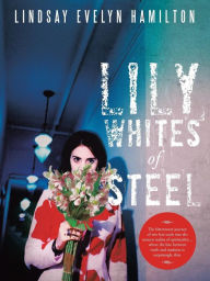 Title: Lily Whites of Steel: The bittersweet journey of two lost souls into the unseen realms of spirituality....where the line between truth and madness is surprisingly thin., Author: Lindsay Evelyn Hamilton