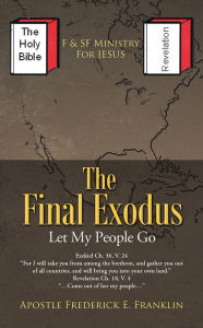 Title: The Final Exodus: Let My People Go, Author: Apostle Frederick E. Franklin