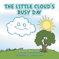 Title: The Little Cloud's Busy Day, Author: Elaine DeGroot