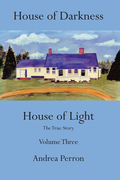 House of Darkness House of Light: The True Story Volume Three