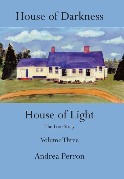 House of Darkness Light: The True Story Volume Three