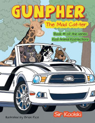 Title: Gunpher The Mad Cat-ter: Book #1 of the series Kool Animal Kool-lections, Author: Sir Koolski