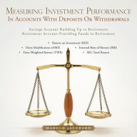 Title: MEASURING INVESTMENT PERFORMANCE: IN ACCOUNTS WITH DEPOSITS OR WITHDRAWALS, Author: Harold Jacobson