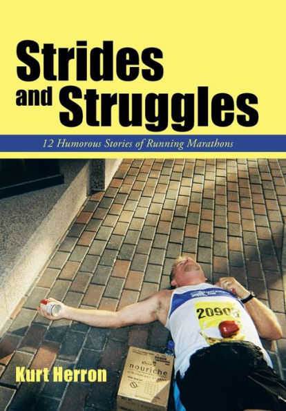 Strides and Struggles: 12 Humorous Stories of Running Marathons.