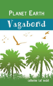 Title: PLANET EARTH VAGABOND, Author: Catherine 