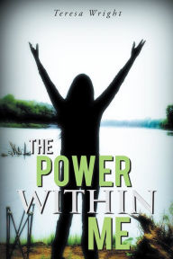 Title: The Power Within Me, Author: Teresa Wright