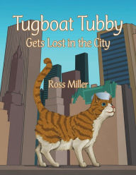 Title: Tugboat Tubby Gets Lost in the City, Author: Ross Miller