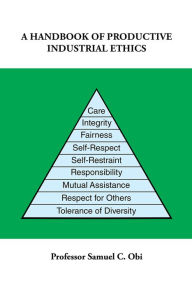 Title: A Handbook of Productive Industrial Ethics, Author: Professor Samuel C. Obi