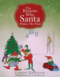 Title: The Reasons Why Santa Makes Me Mad, Author: Laverne Garretson