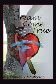 Title: A Dream Come True: Letting The Last Tear Go, Author: Daniel G. Montejano